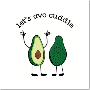 Let's Avo Cuddle Funny Food Pun T-shirt Posters and Art